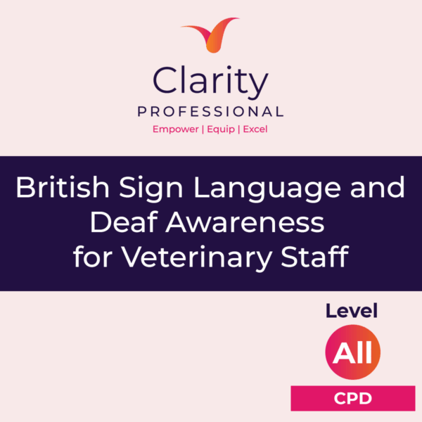 British Sign Language and Deaf Awareness for Veterinary Staff